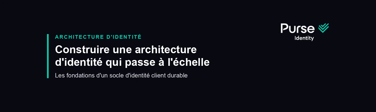 Construire une architecture d'identité capable de passer à l'échelle avec Purse Identity