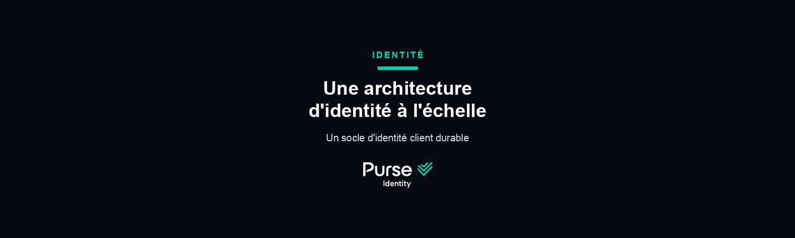 Une architecture d'identité à l'échelle — Purse Identity