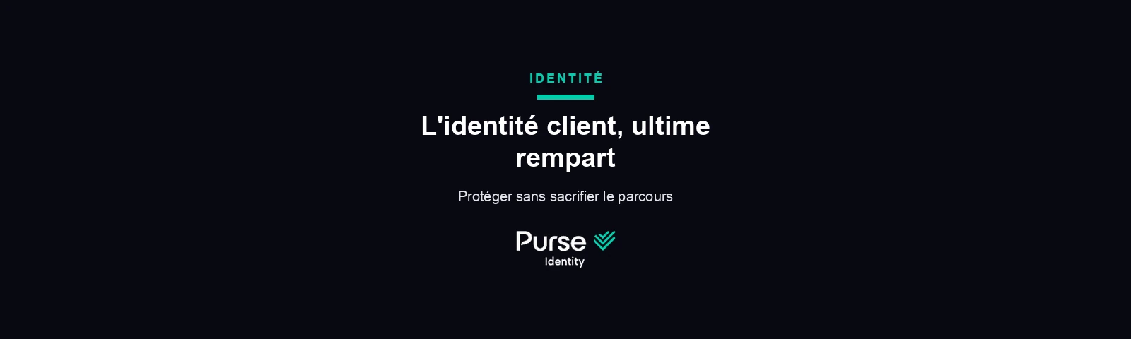 L'identité client, ultime rempart — Purse Identity