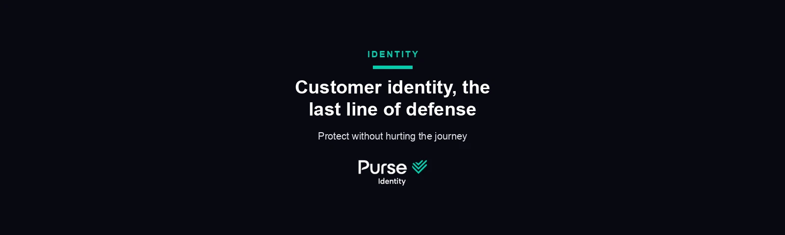 Customer identity, the last line of defense — Purse Identity