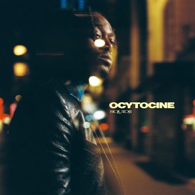 Squidji, album Ocytocine