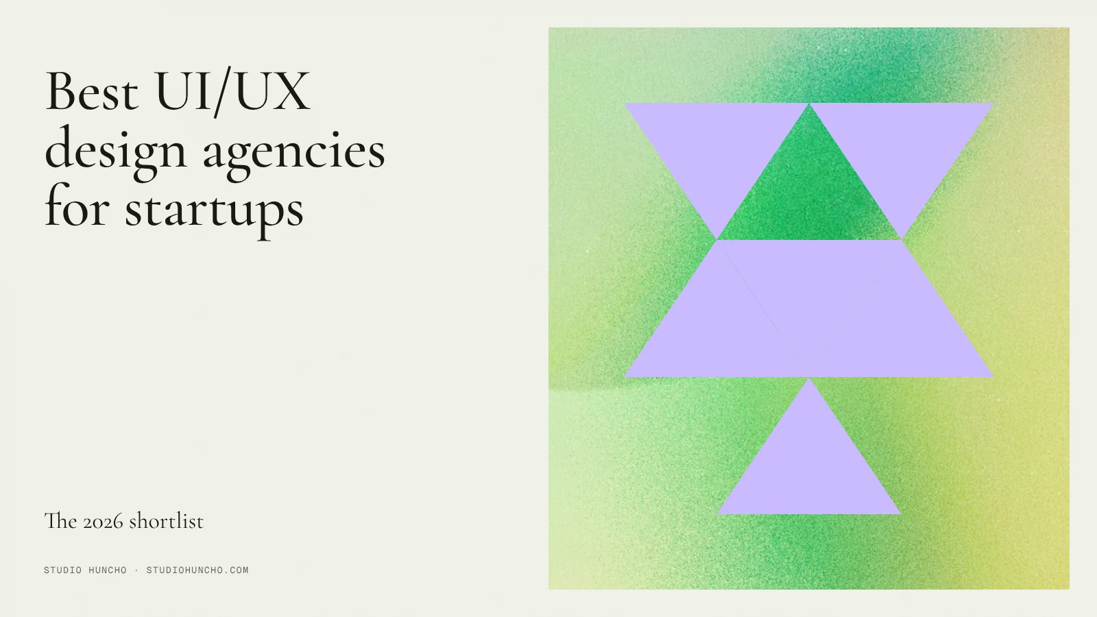 Best UI/UX Design Agencies for Startups (2026) | Studio Huncho blog
