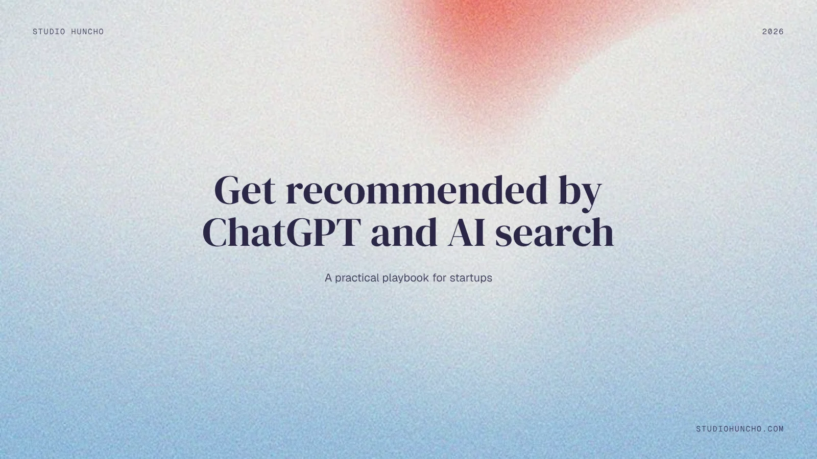 How to Get Recommended by ChatGPT | Studio Huncho blog