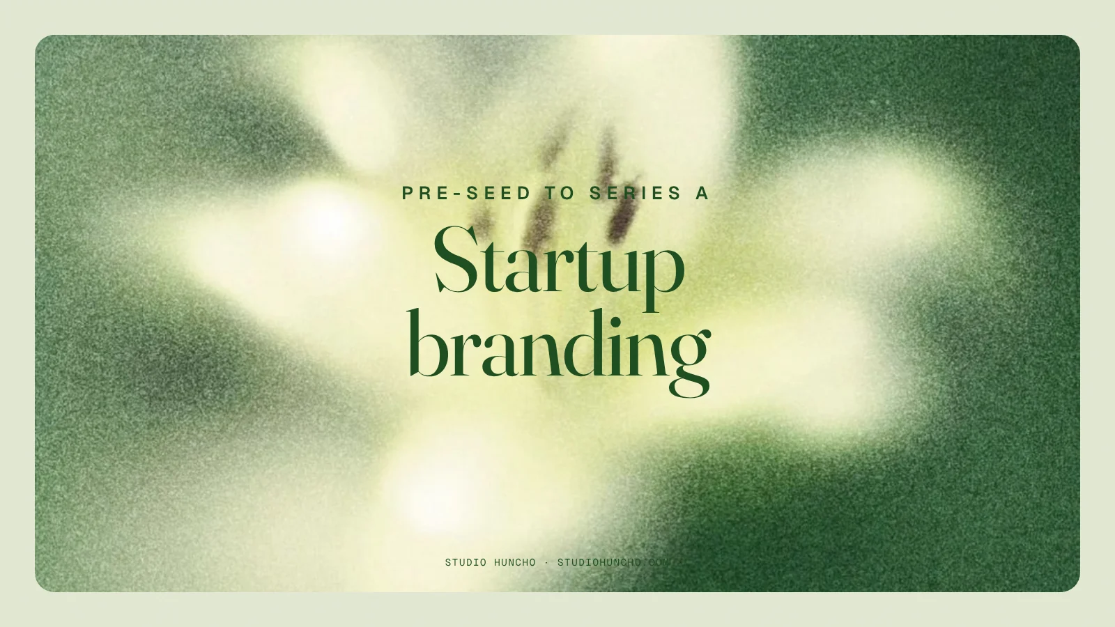 Startup Branding Guide (2026) | Studio Huncho blog