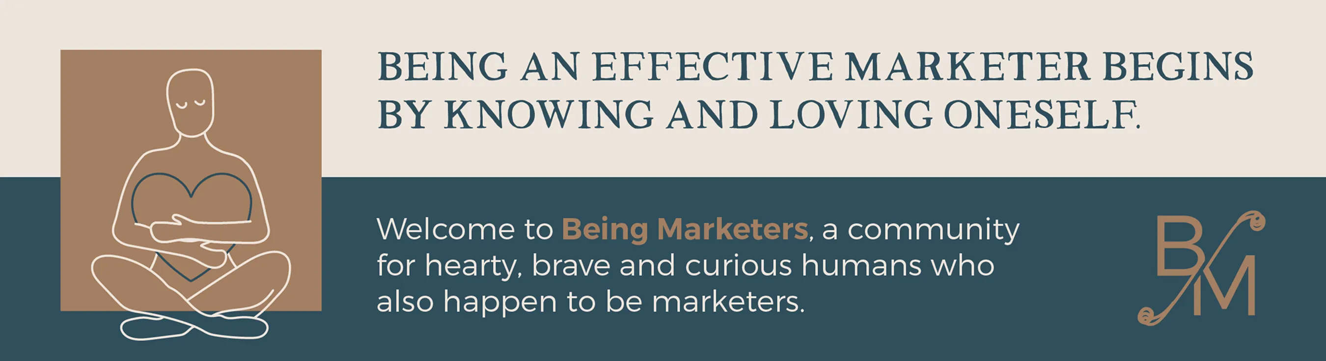 A Being Marketers banner reading "Being an effective marketer begins by knowing and loving oneself."