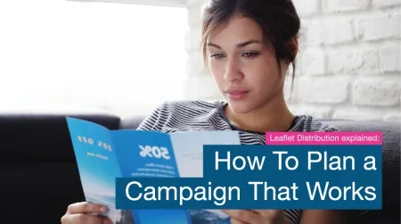 A woman carefully reviewing a blue promotional flyer, featuring a text overlay that reads "Leaflet Distribution explained: How To Plan a Campaign That Works."