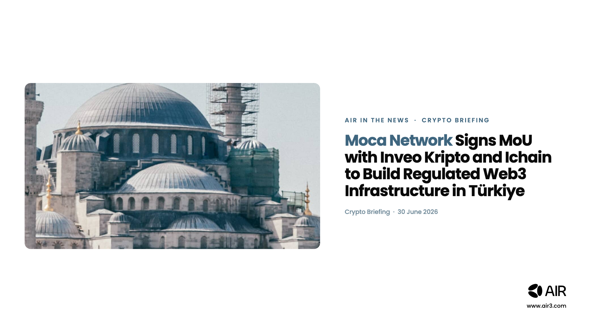 AIR in the News: Crypto Briefing — Moca Network Signs MoU with Inveo Kripto and Ichain to Build Regulated Web3 Infrastructure in Türkiye