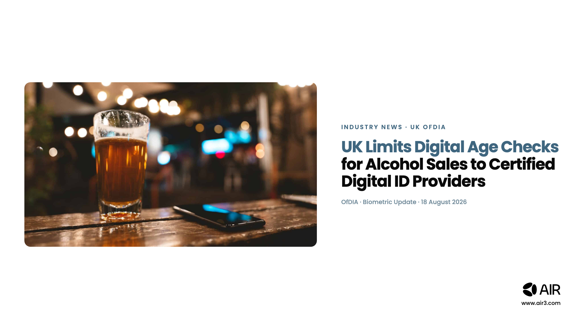Industry News: UK Limits Digital Age Checks for Alcohol Sales to Certified Digital ID Providers