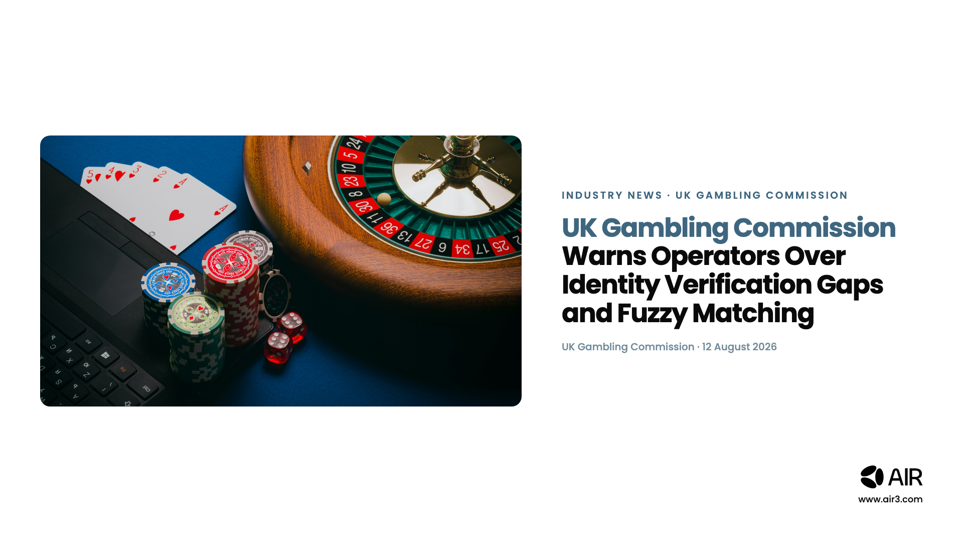 Industry News: UK Gambling Commission Warns Operators Over Identity Verification Gaps and Fuzzy Matching
