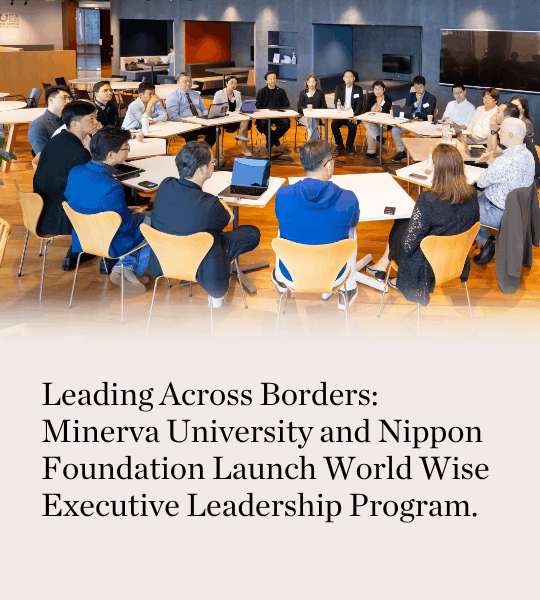 Leading Across Borders: Minerva University and Nippon Foundation Launch World Wise Executive Leadership Program.