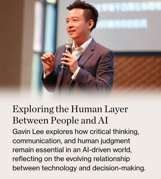 Exploring the Human Layer Between People and AI Gavin Lee explores how critical thinking, communication, and human judgment remain essential in an AI-driven world, reflecting on the evolving relationship between technology and decision-making.