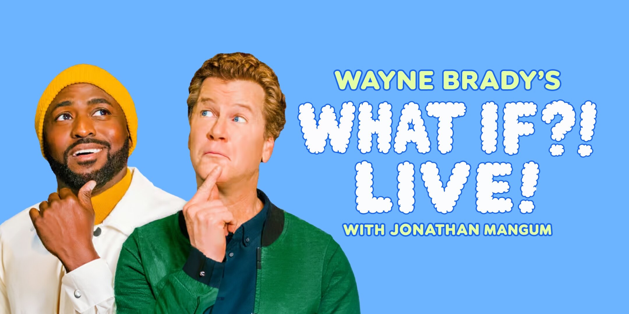 Wayne Brady's WHAT IF!? w/ Jonathan Mangum and Special Guest Joel Kim Booster