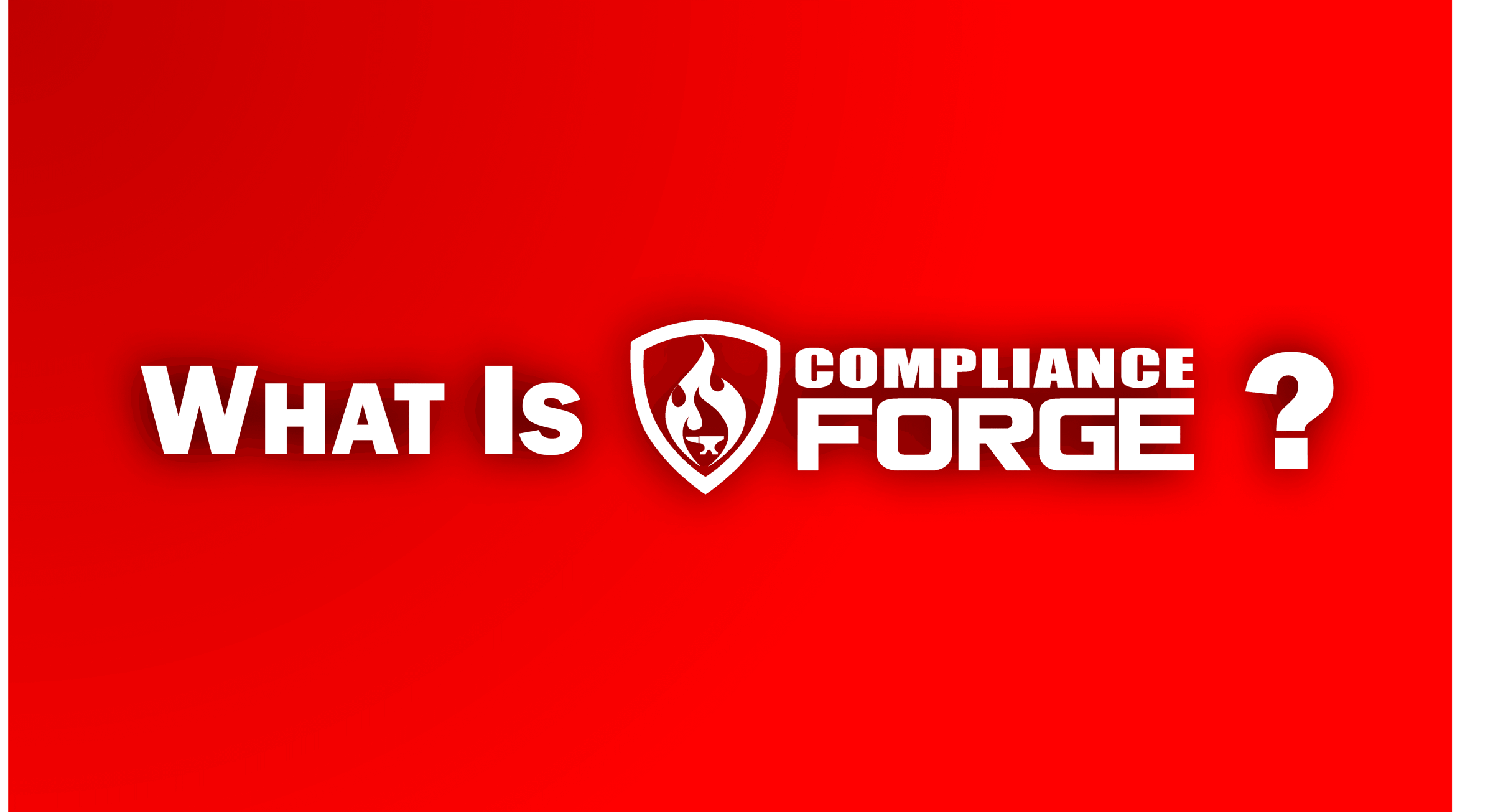 What Is ComplianceForge?