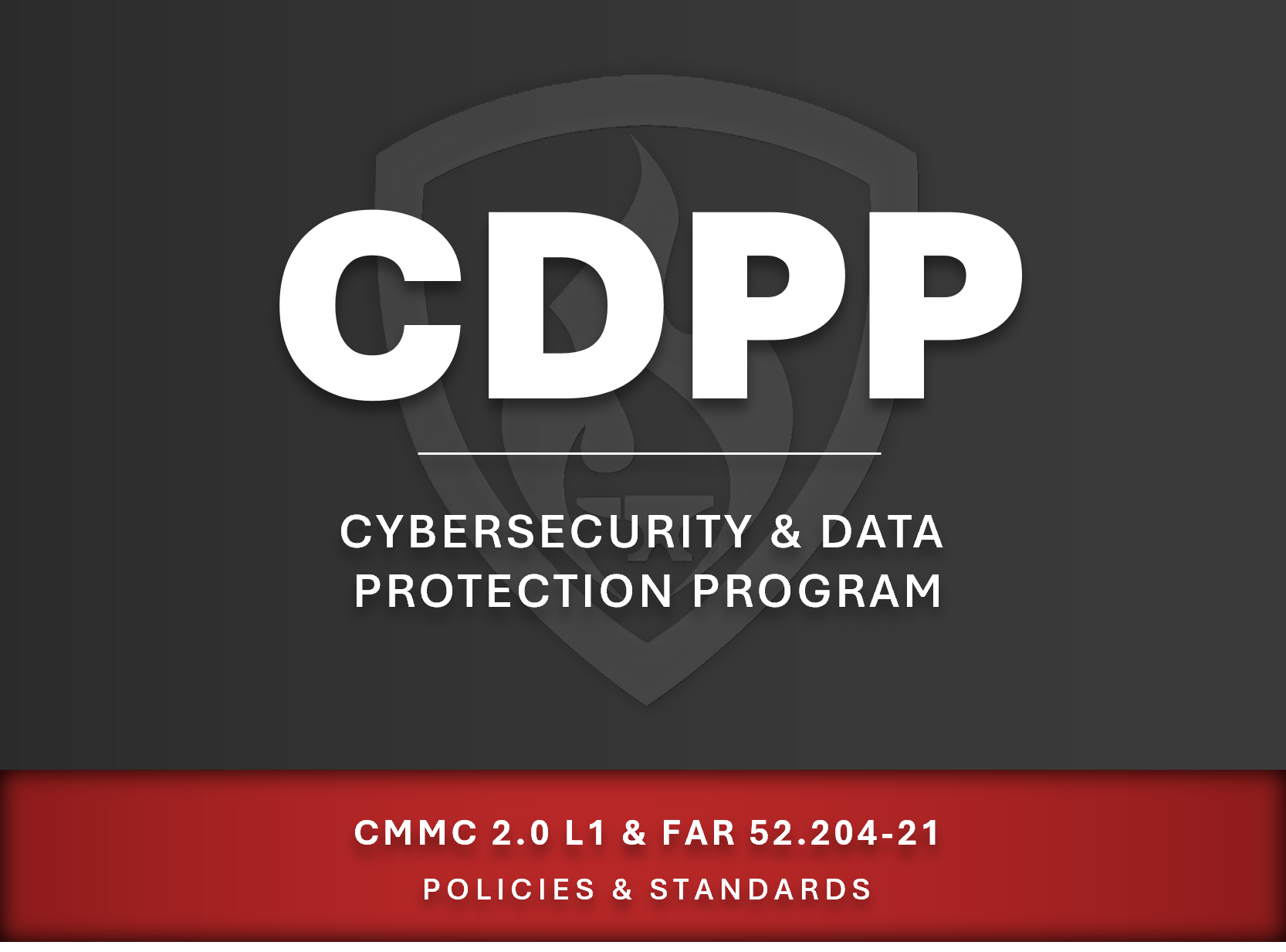 This version of the CDPP is exclusive to the CMMC Bundle 1. It is as streamlined as we've been able to make it for those needing to demonstrate compliance with Cybersecurity Maturity Model Certification (CMMC) Level 1. If you need to address CUI requirements, then the NIST 800-171 Compliance Program (NCP) is the most appropriate solution for your needs.
