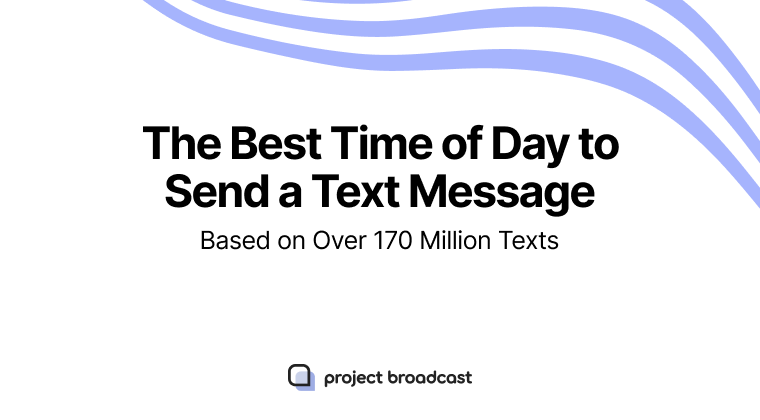 The Best Time of Day to Send a Text Message (Based on 170 Million Texts)