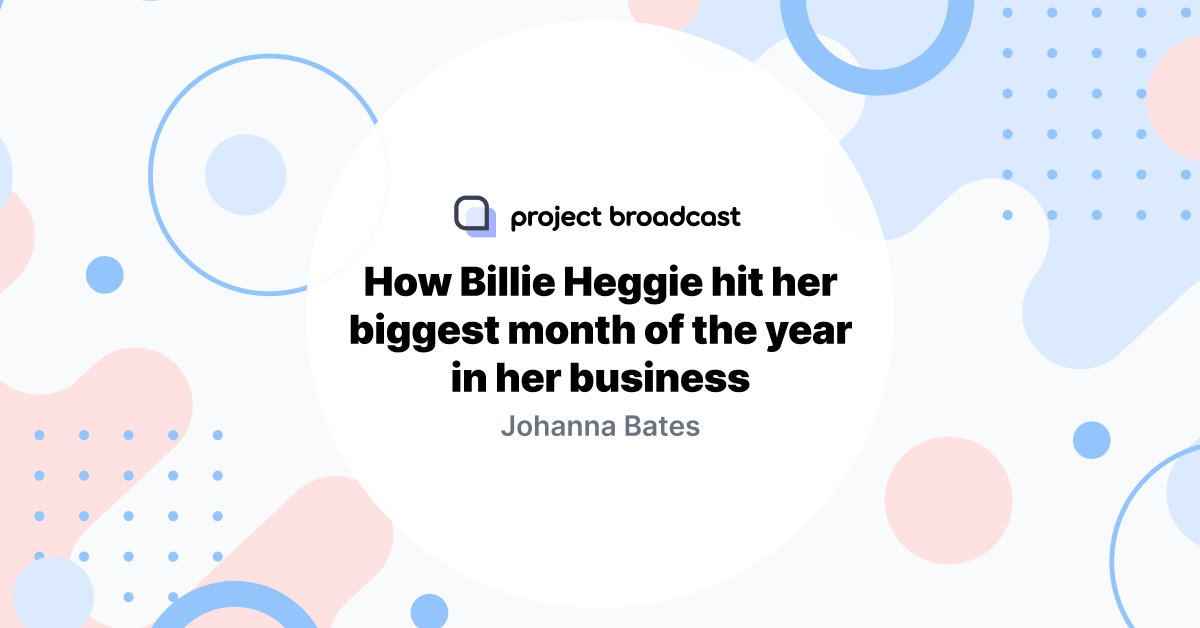 How Billie Heggie hit her biggest month of the year in her business