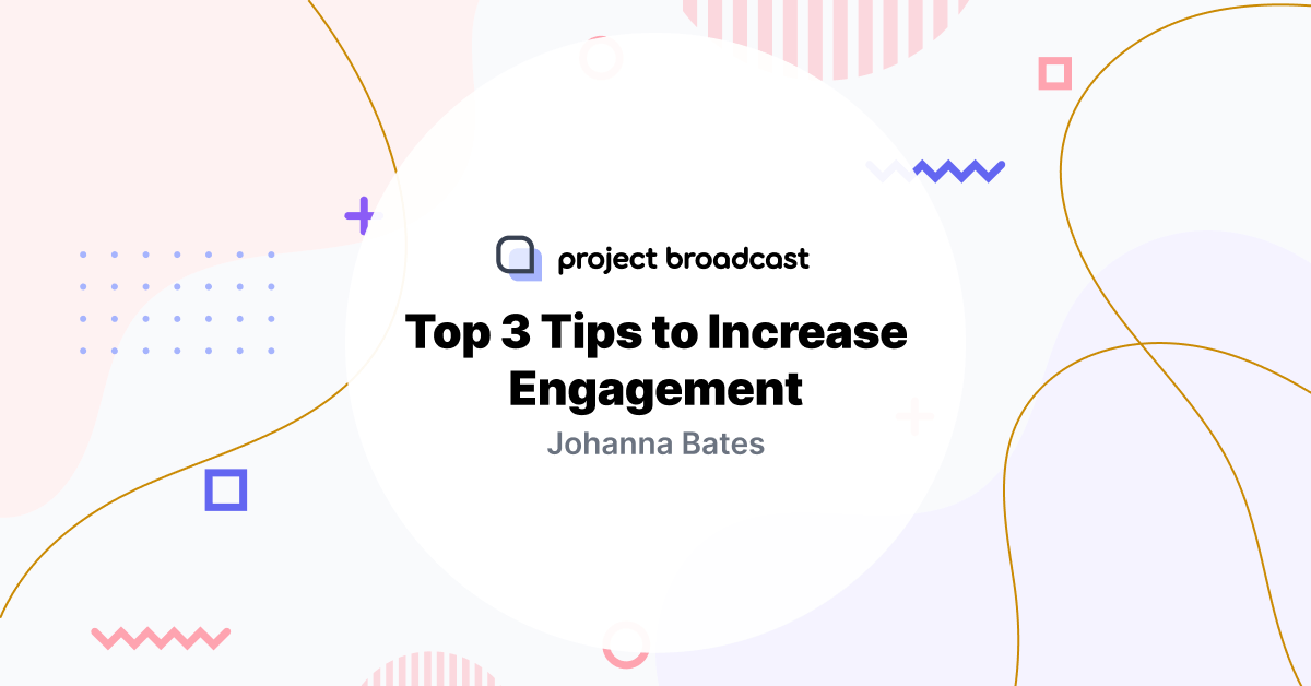 Top 3 Tips to Increase Engagement