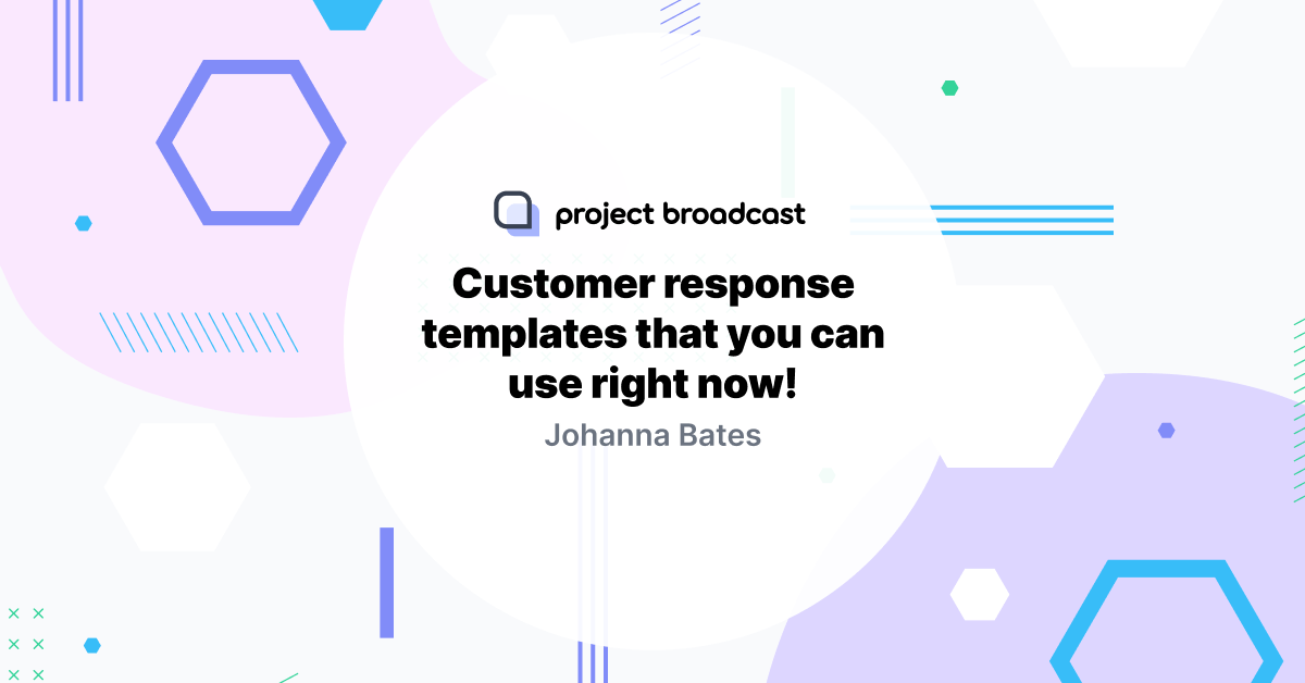 Customer response templates that you can use right now!