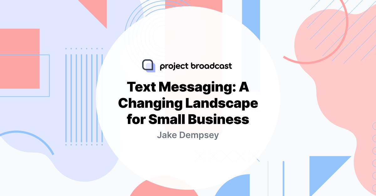 Text Messaging: A Changing Landscape for Small Business