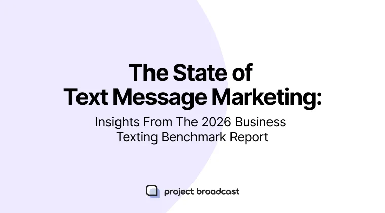 The State of Text Message Marketing: Insights From The 2026 Business Texting Benchmark Report