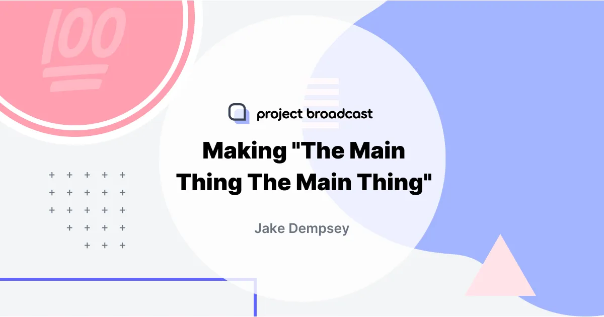 Making “The Main Thing The Main Thing”