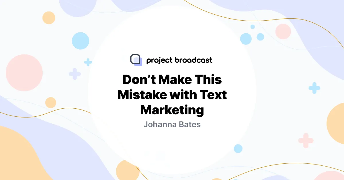 SMS Marketing: Don’t Make This Mistake