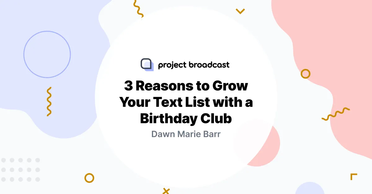 SMS Marketing: 3 Reasons to Grow Your Text List with a Birthday Club