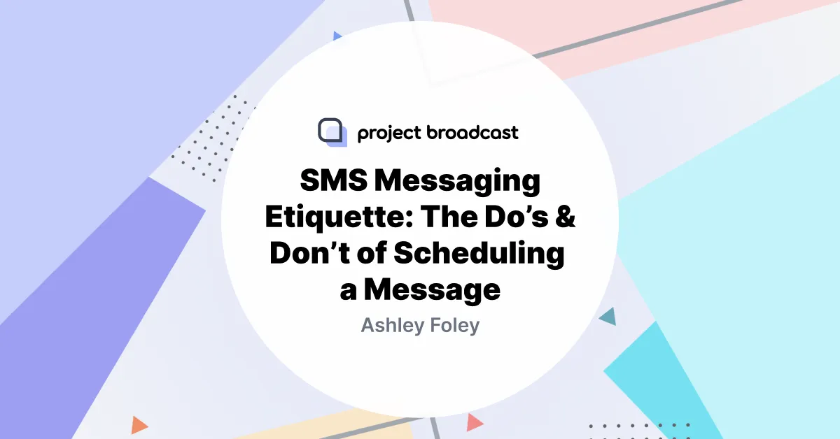 SMS Messaging Etiquette: The Do’s & Don’t of Scheduling a Message