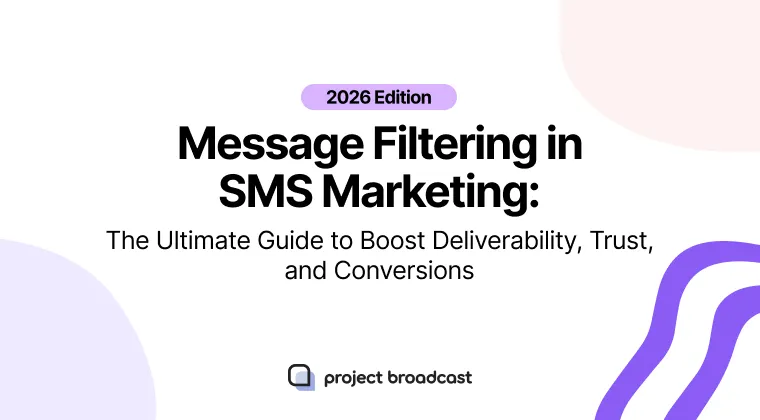Message Filtering in SMS Marketing: The Ultimate Guide to Boost Deliverability, Trust, and Conversions (2026 Edition)
