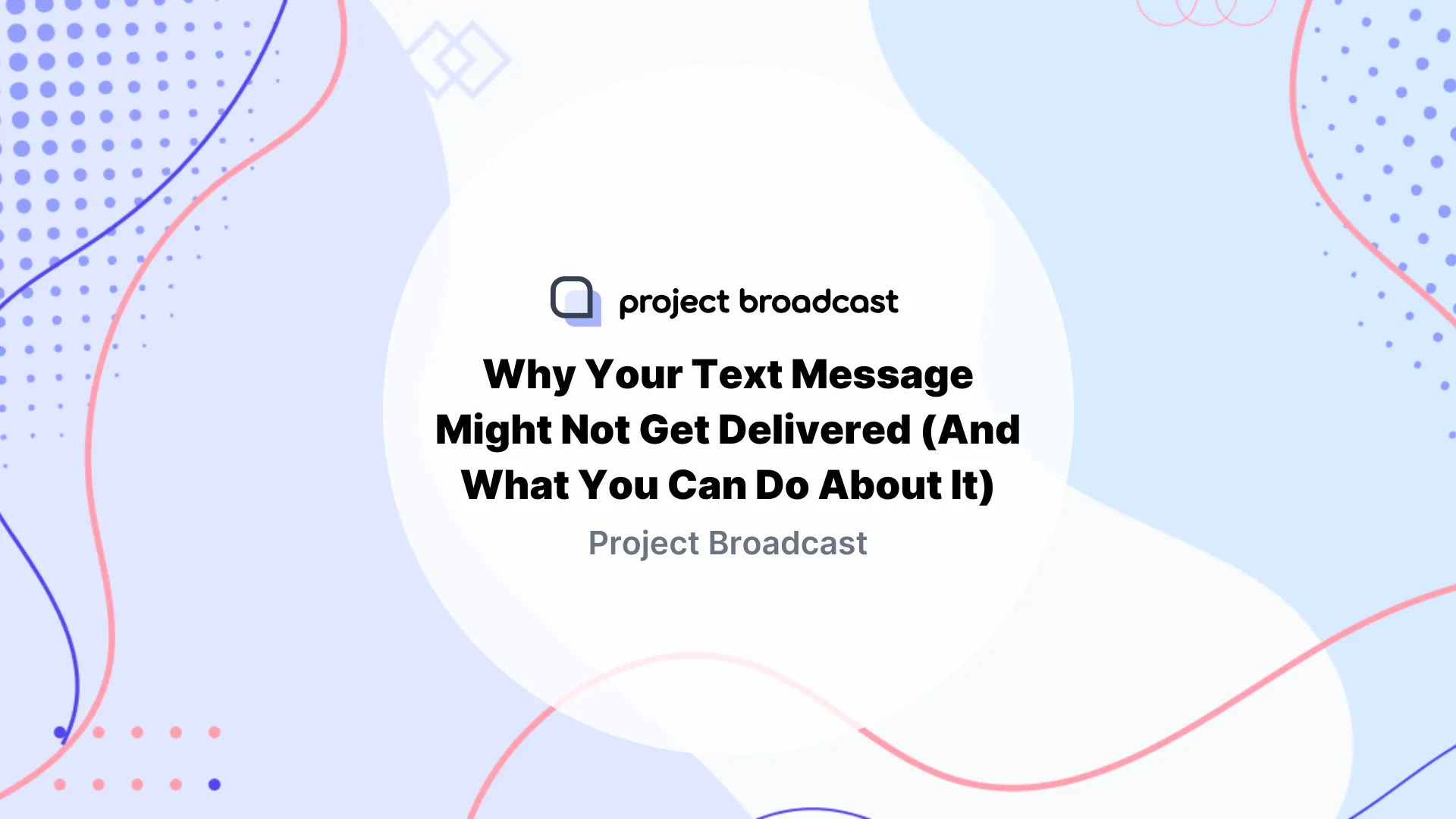 Why Your Text Message Might Not Get Delivered (And What You Can Do About It)