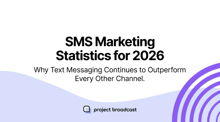 SMS Marketing Statistics for 2026: Why Text Messaging Continues to Outperform Every Other Channel