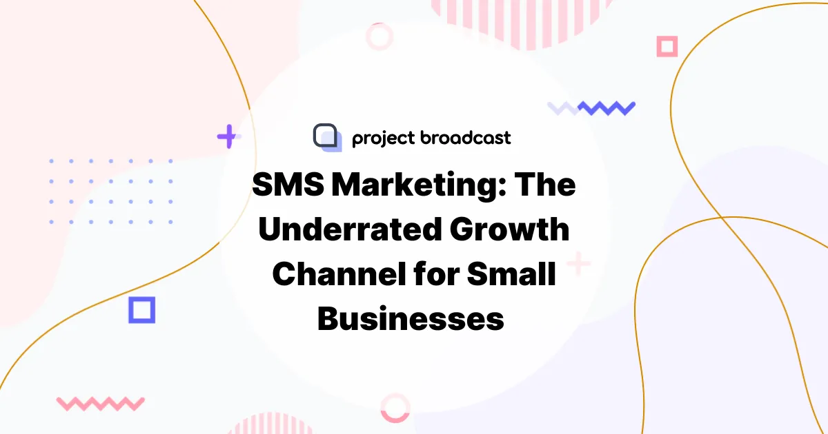 SMS Marketing: The Underrated Growth Channel for Small Businesses