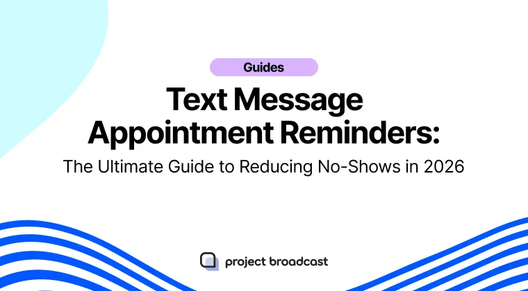 Text Message Appointment Reminders: The Ultimate Guide to Reducing No-Shows in 2026