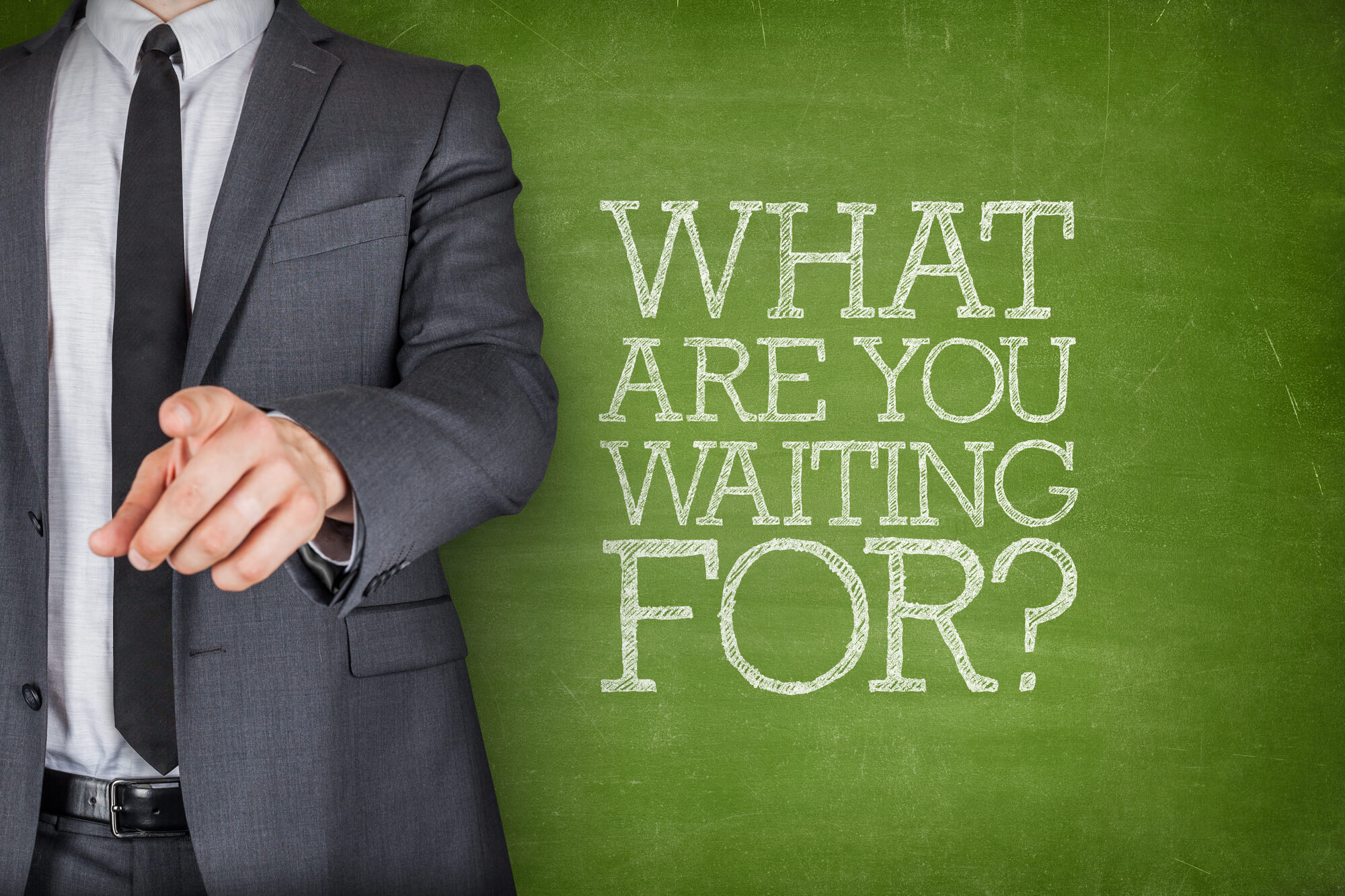 what are you waiting for