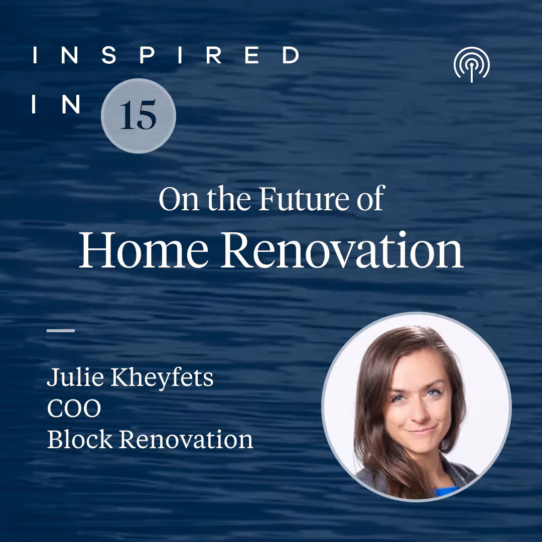 Inspired in 15: Home Renovation with Julie Kheyfets of Block Renovation