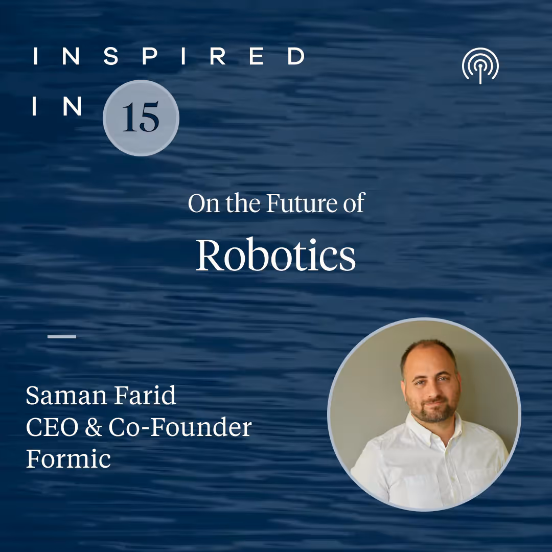 Inspired in 15: Robotics with Saman Farid of Formic