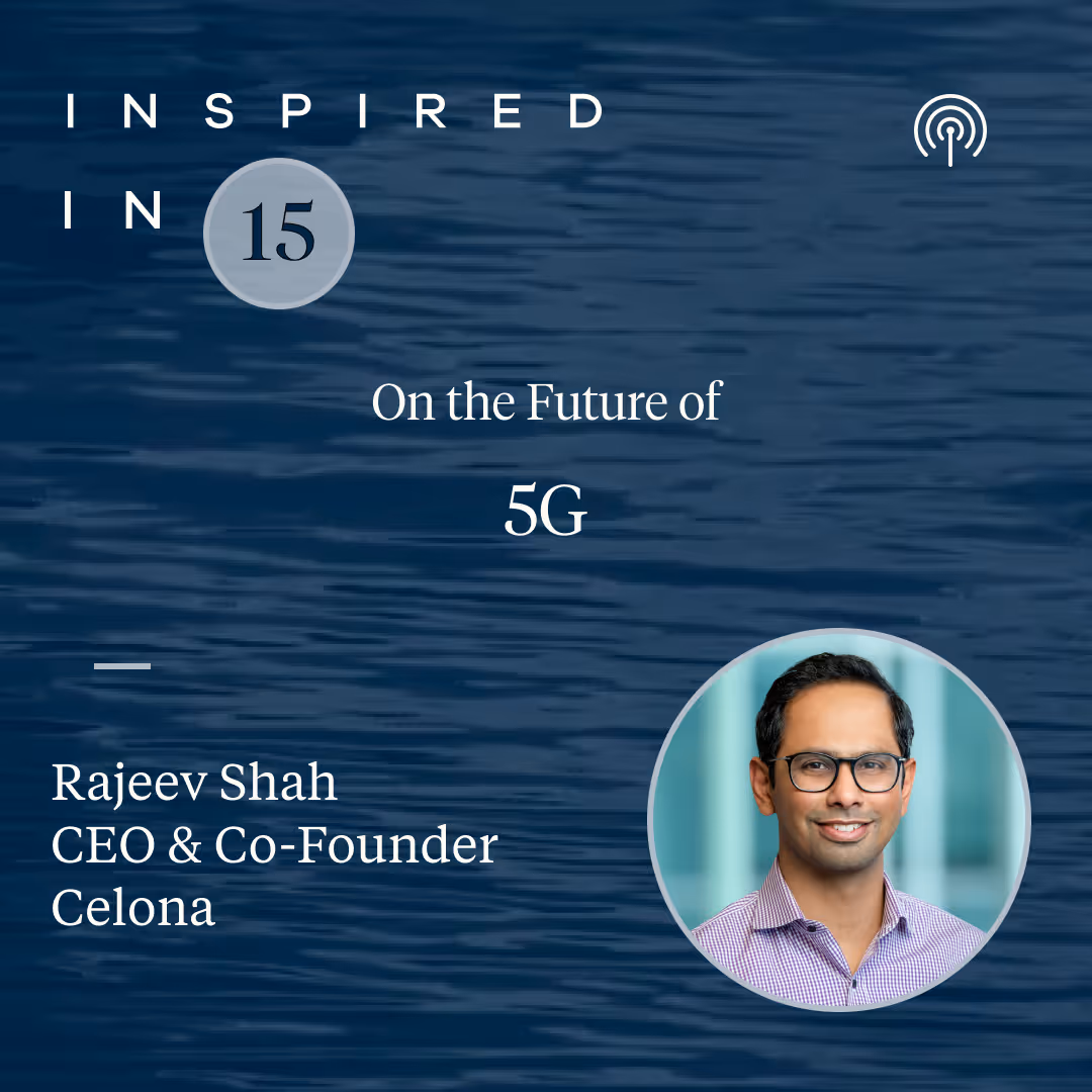 Inspired in 15: 5G with Rajeev Shah of Celona