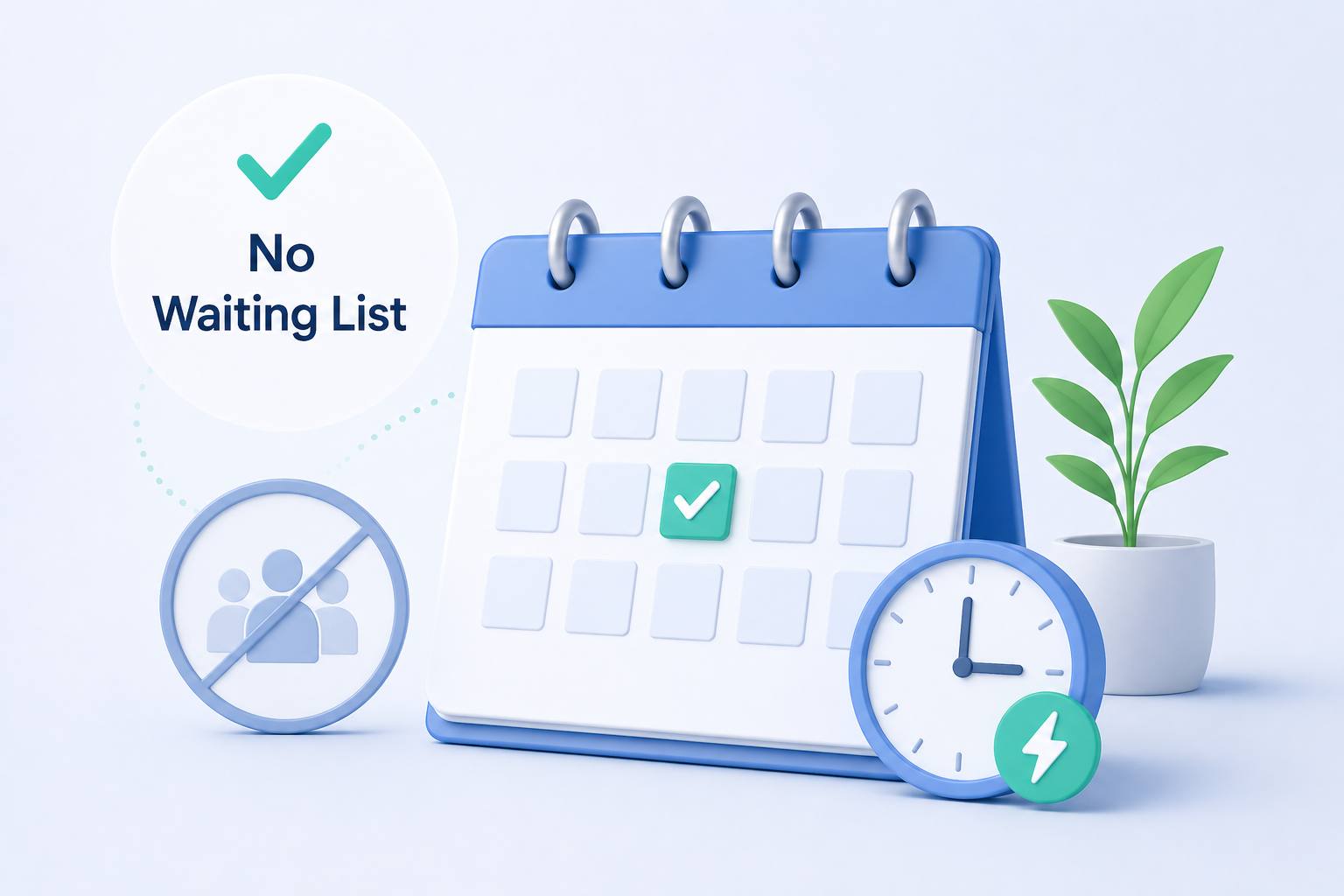 No waiting lists