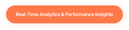 Orange rounded rectangle button with the text 'Real-Time Analytics & Performance Insights' in white.