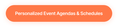 Orange rounded button with white text reading 'Personalized Event Agendas & Schedules'.
