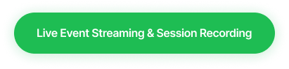 Green button with white text reading 'Live Event Streaming & Session Recording'.