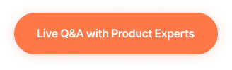 Orange rounded button with white text reading 'Live Q&A with Product Experts'.