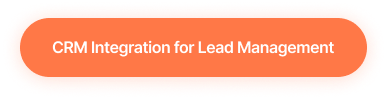 Orange rounded rectangular button with white text reading 'CRM Integration for Lead Management'.