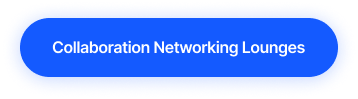 Blue rounded rectangle button with white text saying Collaboration Networking Lounges.