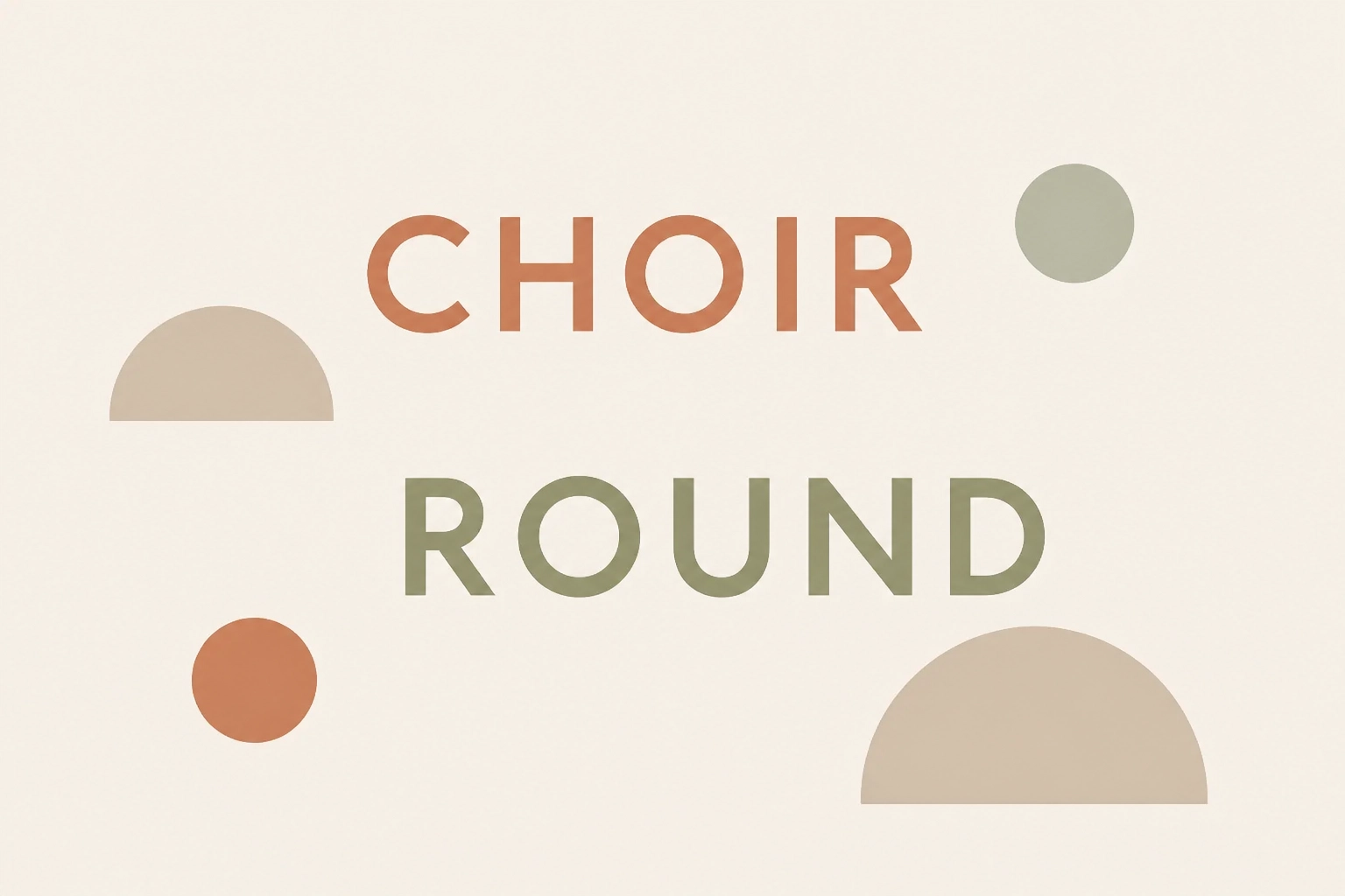 CHOIR and ROUND floating in a minimalist space