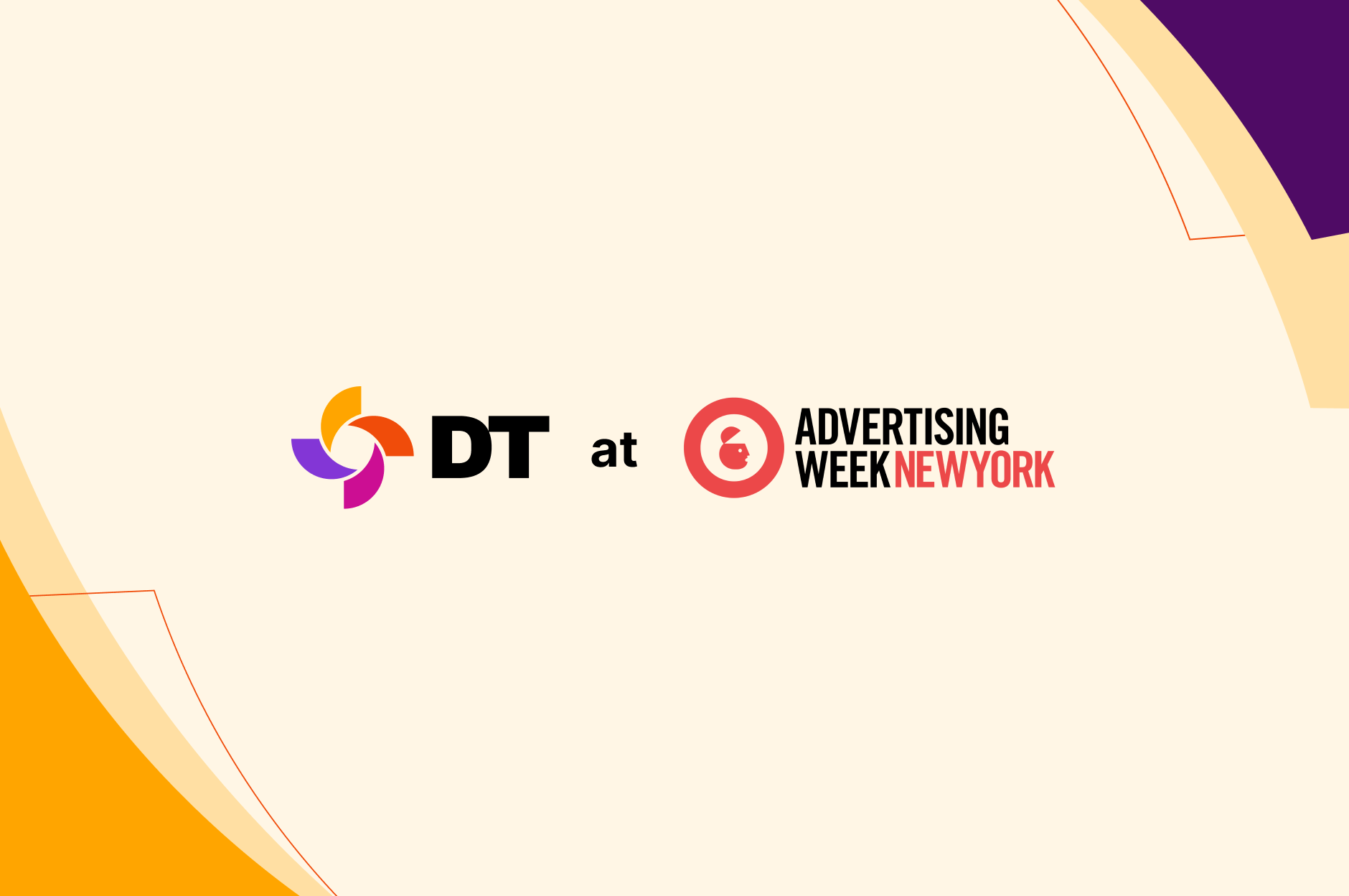 DT at Advertising Week New York 2026 graphic featuring the DT and Advertising Week New York logos on a cream background with orange, yellow, and purple geometric accents