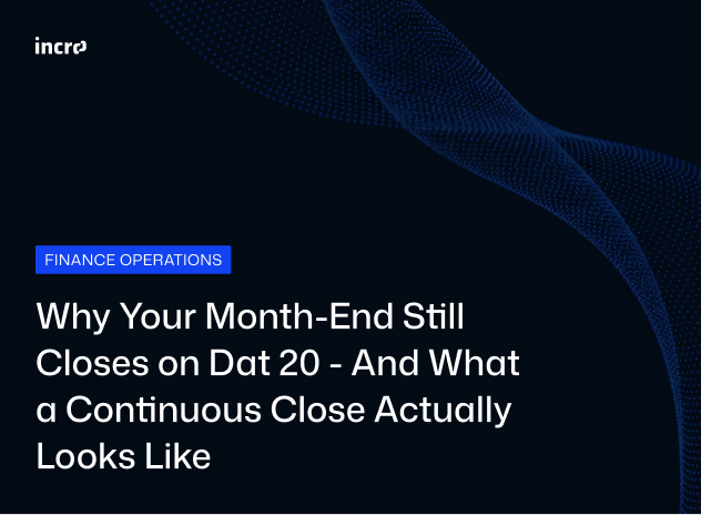 Why Your Month-End Still Closes on Day 20 — And What a Continuous Close Actually Looks Like