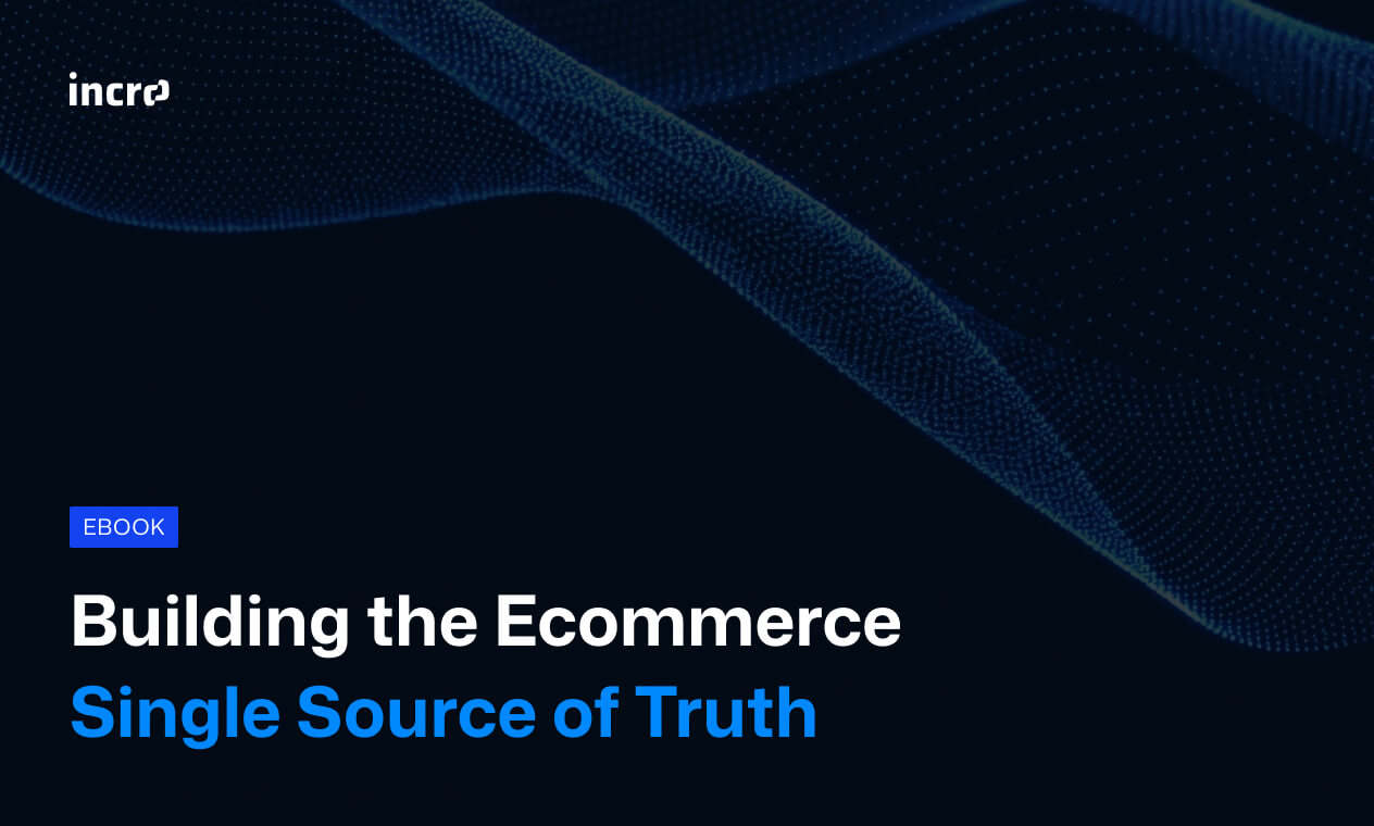 Building the Ecommerce single source of truth