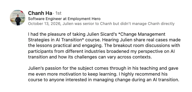 LinkedIn recommendation from Chanh Ha, Software Engineer at Employment Hero, about the Change Management Strategies in AI Transition course
