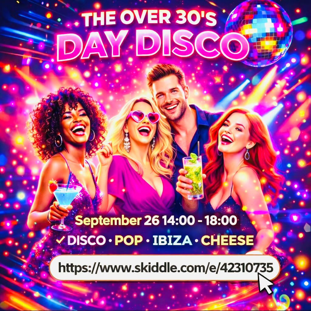 Advertisement for an over 30's day disco event on September 26 from 14:00 to 18:00 featuring disco, pop, Ibiza, and cheese music with four smiling adults holding drinks under colorful disco lights.